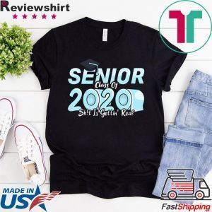 Senior Class of 2020 Shit Is Getting Real Toilet Paper Tee Shirts