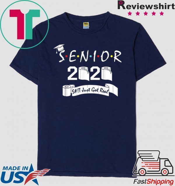 Senior Class of 2020 Shit Just Got Real Graduation Tee Shirts