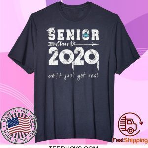 Senior Class of 2020 Shit is Gettin Real Graduation Tee Shirts