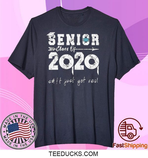 Senior Class of 2020 Shit is Gettin Real Graduation Tee Shirts