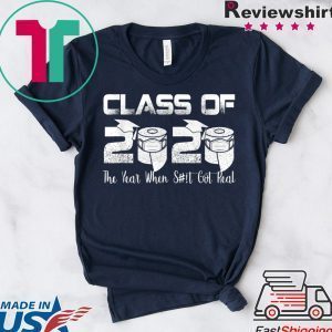 Senior Class of 2020 The Year When Shit Got Real Graduation Tee Shirts