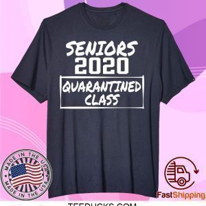 Seniors 2020 Quarantined Class of 2020 Tee Shirts