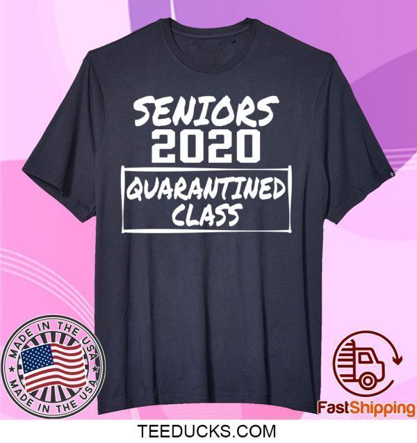 Seniors 2020 Quarantined Class of 2020 Tee Shirts