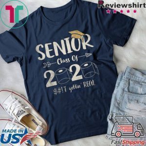 Seniors 2020 Shit Gettin Real Funny Toilet Paper Apocalypse Quarantine Tee Shirts