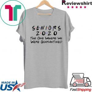 Seniors 2020 The One Where They Were Quarantined Tee Shirts