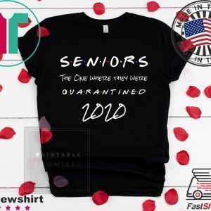 Seniors 2020 The one Where They were quarantined Tee T-Shirt