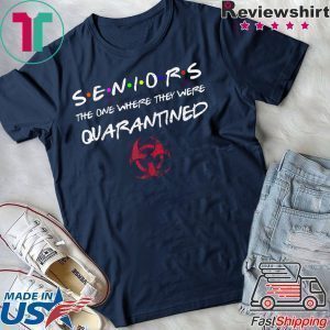 Seniors The One Where They Were Quarantined 2020 Friend Tee Shirts