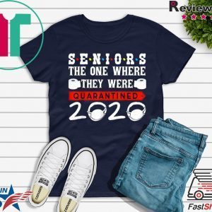 Seniors The One Where They Were Quarantined 2020 Funny Tee Shirts