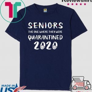 Seniors The One Where They Were Quarantined 2020 Quarantine Tee Shirts