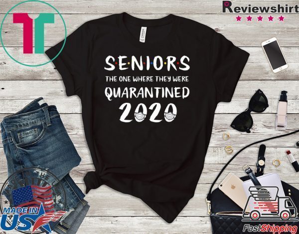 Seniors The One Where They Were Quarantined 2020 Quarantine Tee Shirts