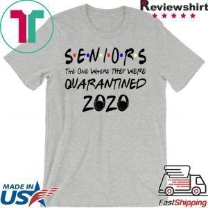 Seniors-The-One-Where-They-Were-Quarantined-2020 Tee Shirt