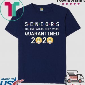 Seniors The One Where They Were Quarantined 2020 Tee Shirts