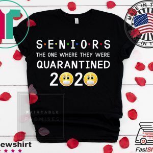 Seniors The One Where They Were Quarantined 2020 Tee Shirts