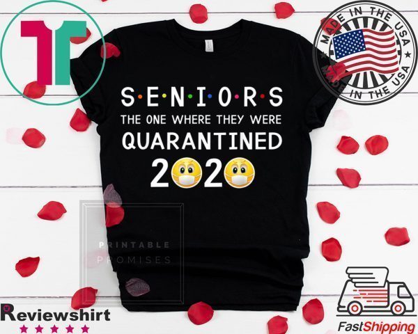 Seniors The One Where They Were Quarantined 2020 Tee Shirts