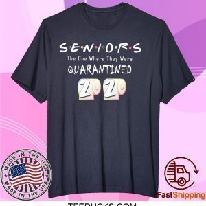 Seniors The One Where They Were Quarantined Class of 2020 Tee Shirts