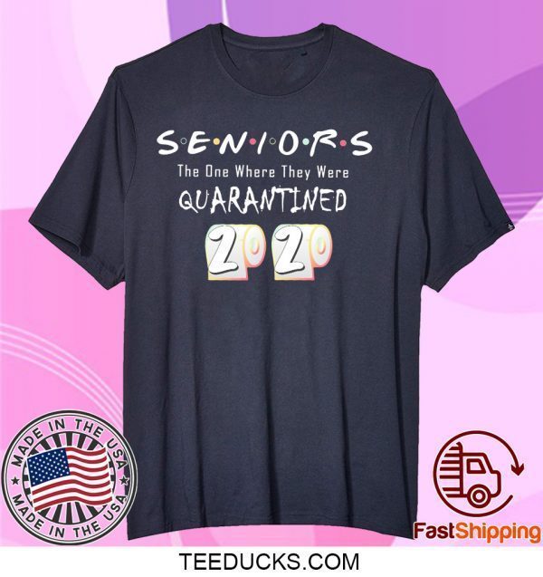 Seniors The One Where They Were Quarantined Class of 2020 Tee Shirts