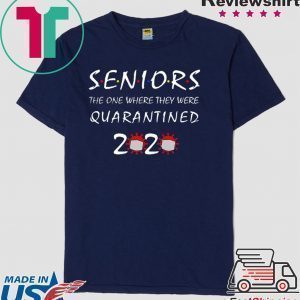 Seniors The One Where They were Quarantined 2020 Shirt