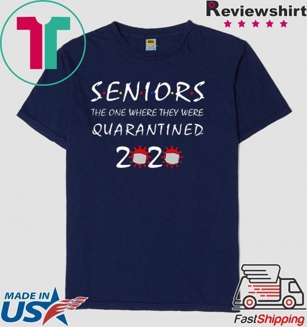 Seniors The One Where They were Quarantined 2020 Shirt