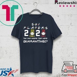 Ski player 2020 the one where they were quarantined Tee Shirts