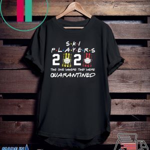 Ski player 2020 the one where they were quarantined Tee Shirts