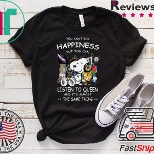 Snoopy you can’t buy happiness but you can listen to Queen and it’s almost the same thing Tee Shirts