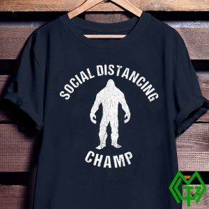 Social Distancing Champ Introvert Antisocial Funny Bigfoot Tee Shirts