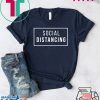 Social Distancing Tee Shirts