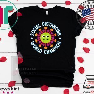 Social Distancing World Champion Funny Introvert Virus Tee Shirts