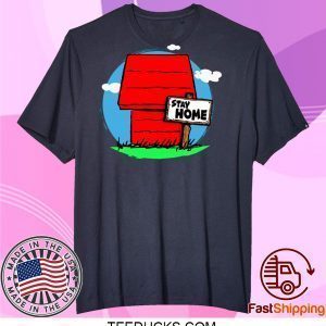 Stay Home Home of Snoopy Tee Shirts