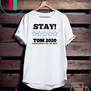 Stay Tom 2020 Shirt Tom Brady Tee Shirts