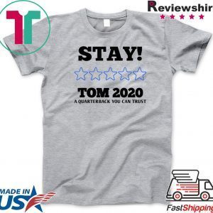 Stay Tom 2020 Shirt Tom Brady Tee Shirts