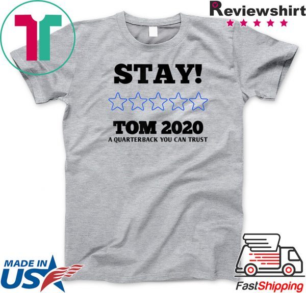 Stay Tom 2020 Shirt Tom Brady Tee Shirts