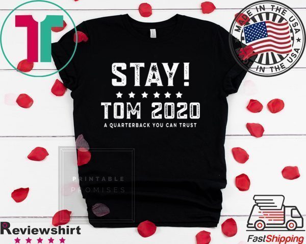 Stay Tom 2020 Tee Shirts