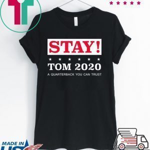 Stay Tom Brady 2020 Tee Shirts