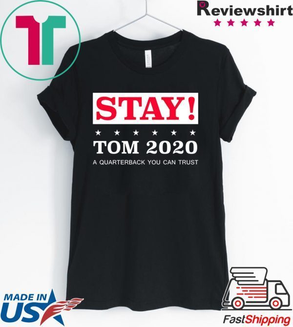 Stay Tom Brady 2020 Tee Shirts