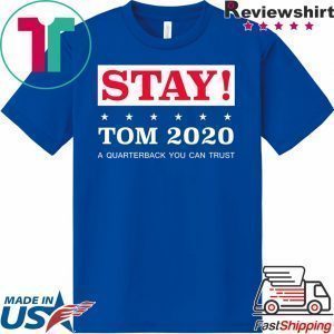 Stay Tom Brady 2020 Tee Shirts