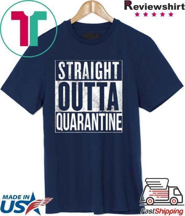 Straight Outta Quarantine Isolation Enjoy Spring Break 2020 Tee Shirts