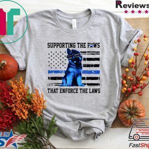 Supporting the paws that enforce the laws Police paw dog Tee Shirts