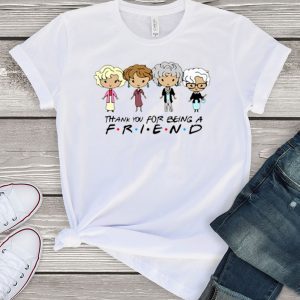 Thank You For Being A Friend The Golden Girls Friends Tee Shirt