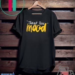 Thank you Mood Tee Shirts