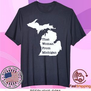 That Woman From Michigan Map Tee Shirts