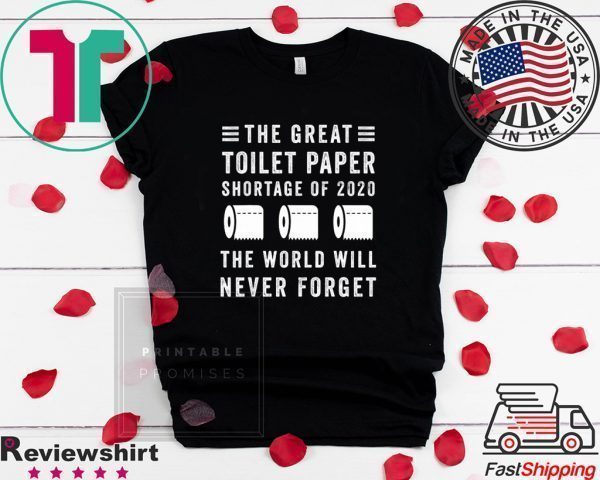 The Great Toilet Paper Shortage Of 2020 Tee Shirts