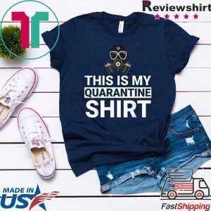 This Is My Quarantine Shirt Funny Apocalypse Tee Shirts