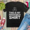 This Is My Quarantine Shirt Funny Apocalypse Tee Shirts