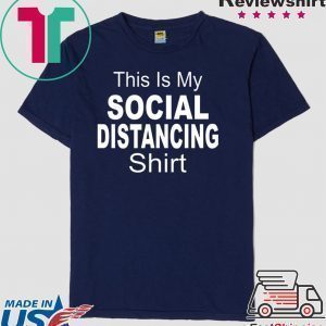 This Is My Social Distancing Funny Outbreak Humor Quarantine Tee Shirts