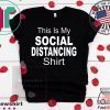 This Is My Social Distancing Funny Outbreak Humor Quarantine Tee Shirts