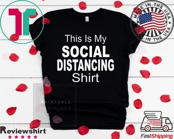 This Is My Social Distancing Funny Outbreak Humor Quarantine Tee Shirts