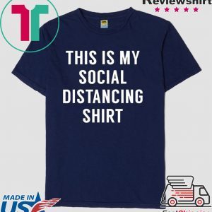 This is My Social Distancing Tee Shirts