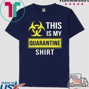 This is my quarantine Tee Shirt