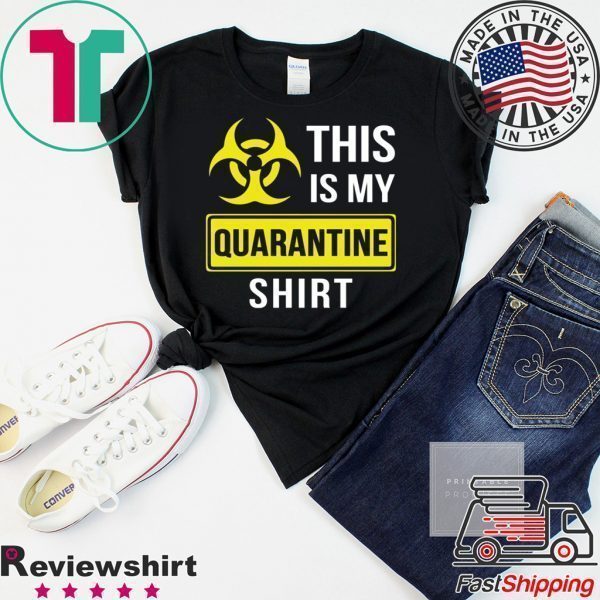 This is my quarantine Tee Shirt